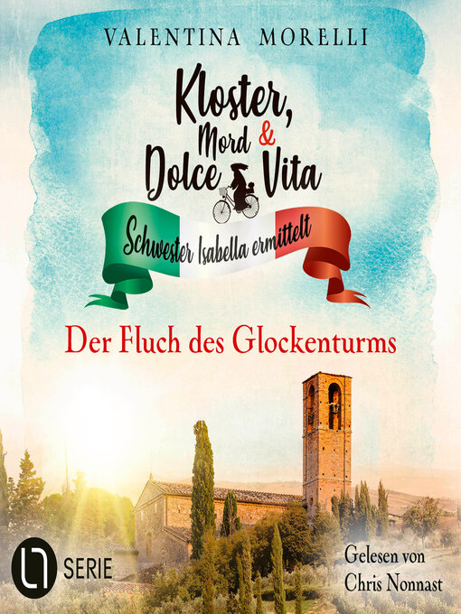 Title details for Der Fluch des Glockenturms--Kloster, Mord und Dolce Vita--Schwester Isabella ermittelt, Folge 23 (Ungekürzt) by Valentina Morelli - Available